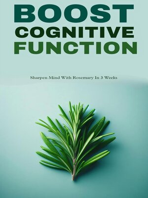 cover image of Boost cognitive function with rosemary
